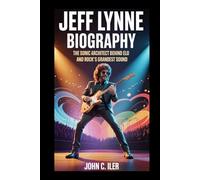 JEFF LYNNE BIOGRAPHY: The Sonic Architect Behind ELO and Rock’s Grandest Sound