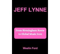 JEFF LYNNE: From Birmingham Roots to Global Music Icon