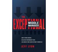 Jeff Lyon The Exceptional Middle Manager (Tascabile)