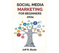 Jeff M Blade Social Media Marketing for Beginners 2024 (Tascabile)