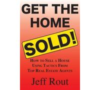 Jeff M Rout Get the Home Sold (Tascabile)