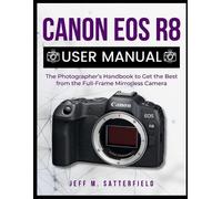 Jeff M Satterfield Canon EOS R8 User Manual (Tascabile)
