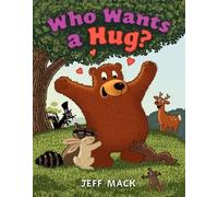Jeff Mack Who Wants a Hug? (Copertina rigida)