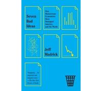 Jeff Madrick Seven Bad Ideas (Tascabile)