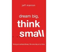 Jeff Manion Dream Big, Think Small (Tascabile)