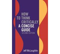 Jeff McLaughlin How to Think Critically: A Concise Guide - Second Ed (Tascabile)