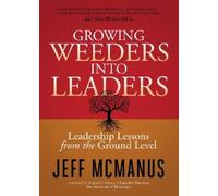 Jeff McManus Growing Weeders Into Leaders (Tascabile)