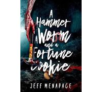 Jeff Menapace A Hammer, a Worm, and a Fortune Cookie (Tascabile)