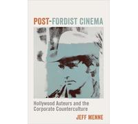Jeff Menne Post-Fordist Cinema (Tascabile) Film and Culture Series