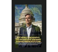 JEFF MERKLEY BIOGRAPHY: THE PROGRESSIVE VISIONARY SHAPING AMERICA’S FUTURE: HOW AN OREGON SENATOR BECAME A LEADING VOICE FOR CLIMATE ACTION, JUSTICE, AND DEMOCRACY