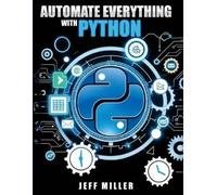 Jeff Miller Automate Everything With Python (Tascabile)