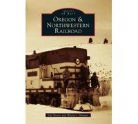 Jeff Moore Wayne I. Monger Oregon & Northwestern Railroad (Tascabile)