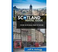 Jeff N Kellogg Scotland Travel Guide (Tascabile)