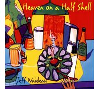 Jeff Naideau - Heaven on a Half Shell