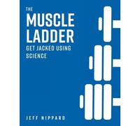 The Muscle Ladder: Get Jacked Using Science