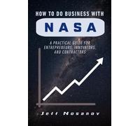 Jeff Nosanov Nosanov Jeff How to Do Business with NASA (Tascabile)