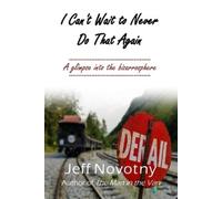 Jeff Novotny I Can't Wait to Never Do That Again (Tascabile)