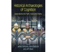 Jeff Oliver Historical Archaeologies of Cognition (Copertina rigida)