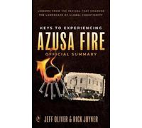 Jeff Oliver Rick Joyn Keys to Experiencing Azusa Fire Official Summa (Tascabile)