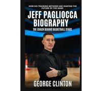 Jeff Pagliocca Biography: The Coach Behind Basketball Stars - How His Training Methods Are Shaping the Future of the game