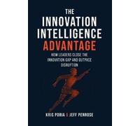 Jeff Penrose Kris Poria The Innovation Intelligence Advantage (Tascabile)