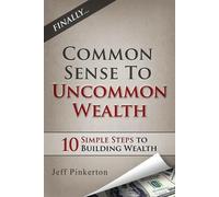 Jeff Pinkerton Common Sense to Uncommon Wealth (Tascabile)