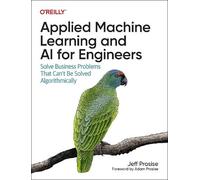 Applied Machine Learning and AI for Engineers: Solve Business Problems That