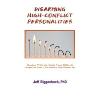 Jeff Riggenbach Disarming High-Conflict Personalities (Tascabile)
