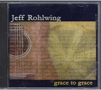 Jeff Rohlwing - Grace to Grace (UK Import)
