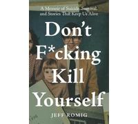 Jeff Romig Don't Fcking Kill Yourself (Tascabile)