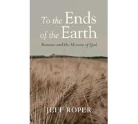 Jeff Roper To the Ends of the Earth (Copertina rigida)