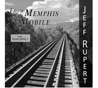 JEFF RUPERT From Memphis to Mobile (CD)