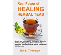 Jeff S Thomson The Real Power of Healing Herbal Teas (Tascabile)