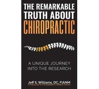 Jeff S Williams The Remarkable Truth About Chiropractic (Copertina rigida)