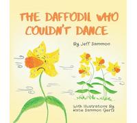 Jeff Sammon The Daffodil Who Couldn't Dance (Copertina rigida)