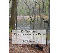 Jeff Schettler K9 Trailing The Straightest Path (Tascabile)