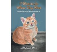 Jeff Schmidt D.V.M. I Want to Go Where They Went (Copertina rigida)