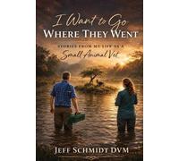 Jeff Schmidt DVM I Want to Go Where They Went (Tascabile)