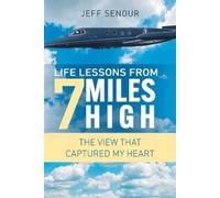 Jeff Senour Life Lessons From 7 Miles High (Tascabile)