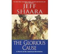 Jeff Shaara The Glorious Cause (Copertina rigida) American Revolutionary War