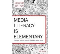 Jeff Share Media Literacy is Elementary (Tascabile) Rethinking Childhood