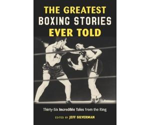 Jeff Silverman The Greatest Boxing Stories Ever Told (Tascabile) Greatest