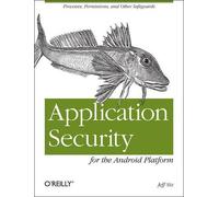Jeff Six Application Security for the Android Platform (Tascabile)