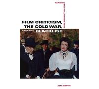 Jeff Smith Film Criticism, the Cold War, and the Blacklist (Tascabile)