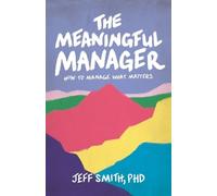 Jeff Smith The Meaningful Manager (Tascabile)