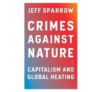 Jeff Sparrow Crimes Against Nature (Tascabile)
