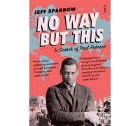 Jeff Sparrow No Way But This: in search of Paul Robeson (Tascabile)