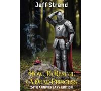 Jeff Strand How to Rescue a Dead Princess (Tascabile)