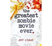 Jeff Strand The Greatest Zombie Movie Ever (Tascabile)