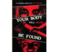 Jeff Strand Your Body Will Never Be Found (Tascabile)